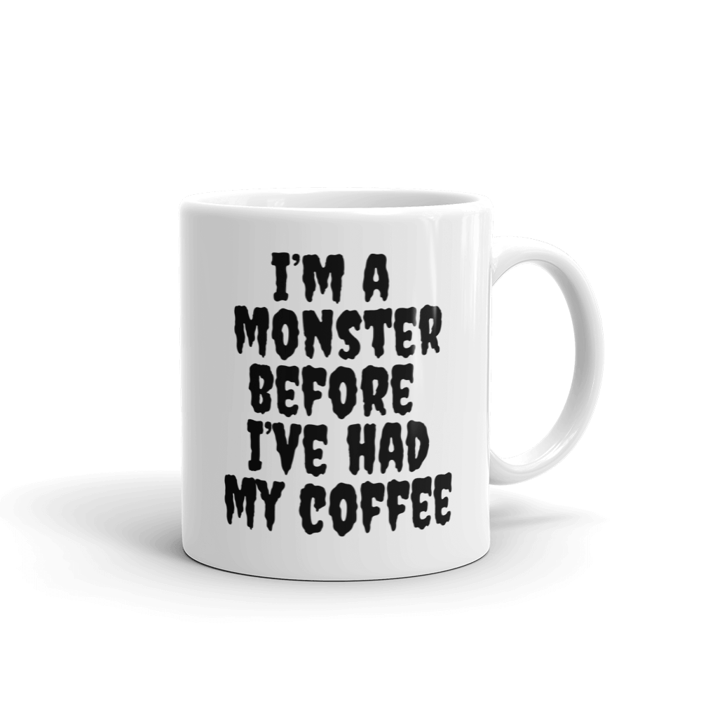 I'm A Monster Before I've Had My Coffee - Coffee Mug