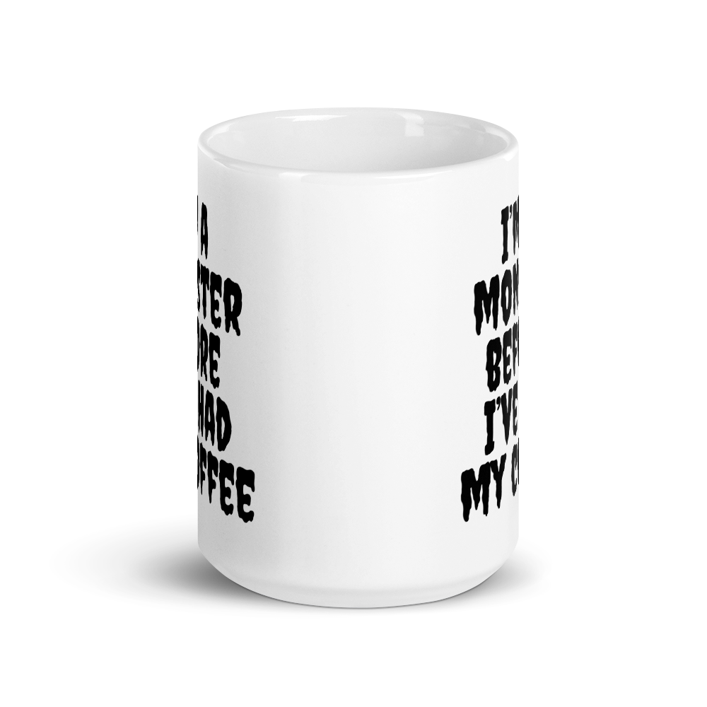 I'm A Monster Before I've Had My Coffee - Coffee Mug