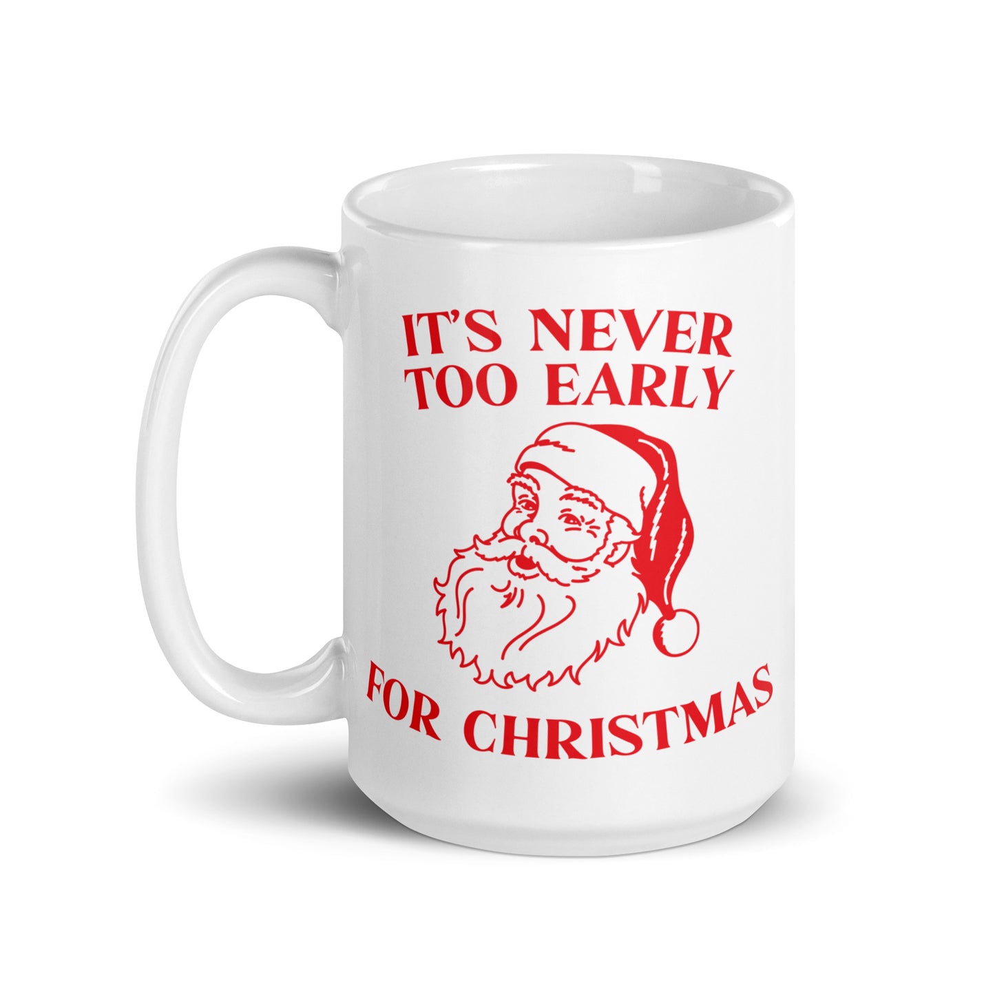 It's Never Too Early For Christmas Mug
