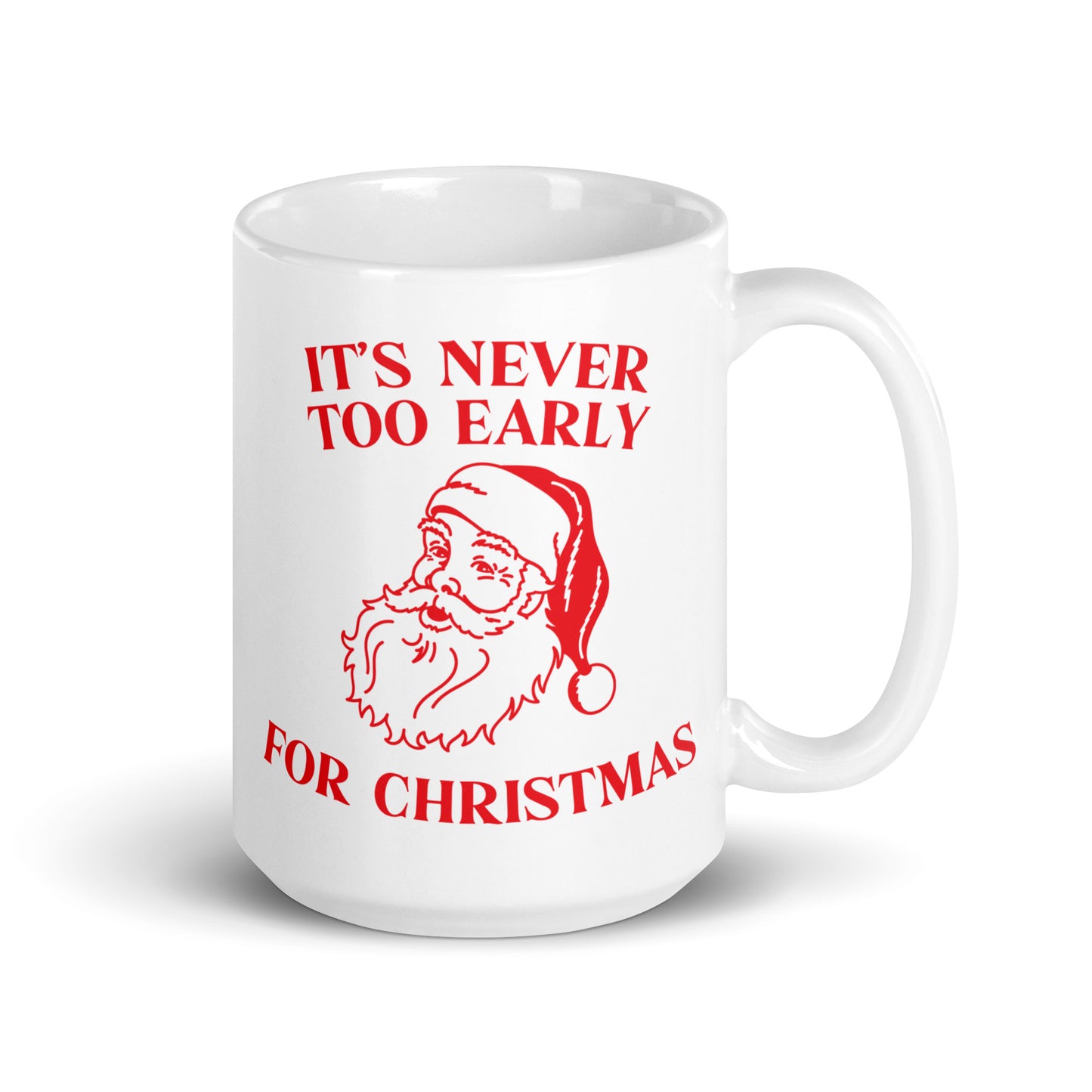 It's Never Too Early For Christmas Mug