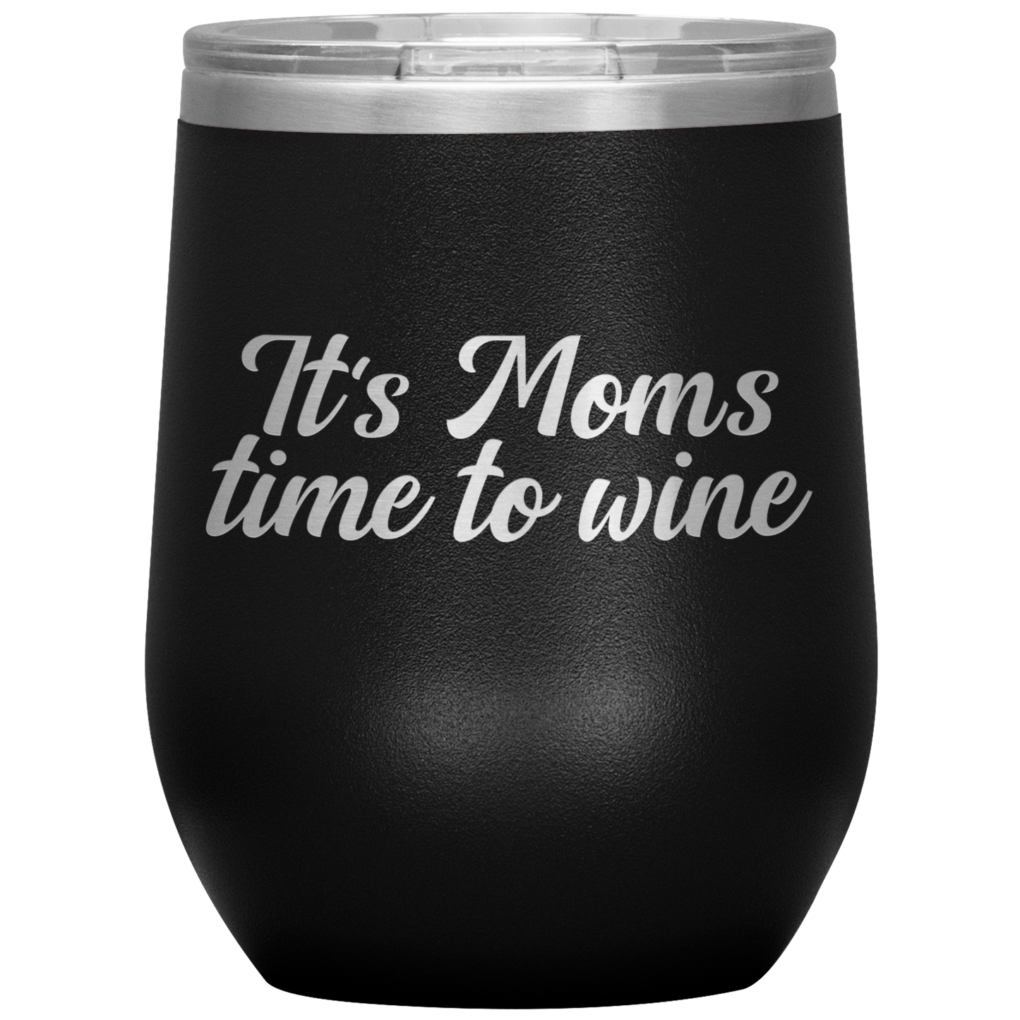 It's Moms Turn to Wine - Wine Tumbler