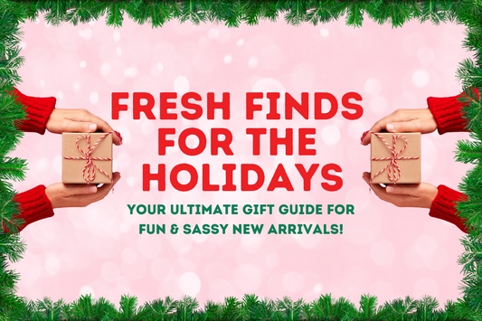 🎁 Fresh Finds for the Holidays: Your Ultimate Gift Guide for Fun and Sassy New Arrivals! 🎁