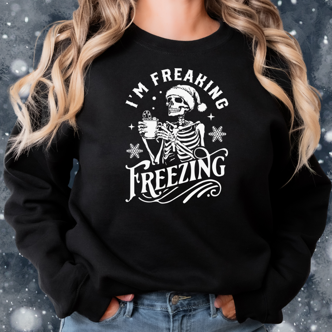 I'm Freakin' Freezing Sweatshirt