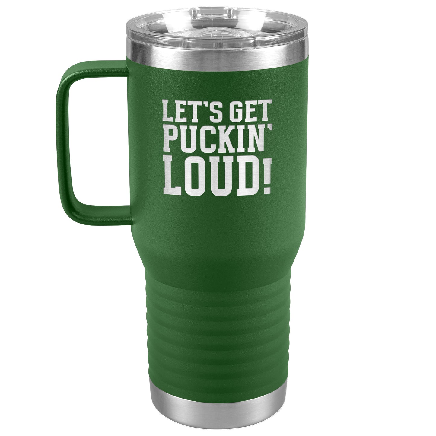 Let's Get Puckin' Loud Travel Mug