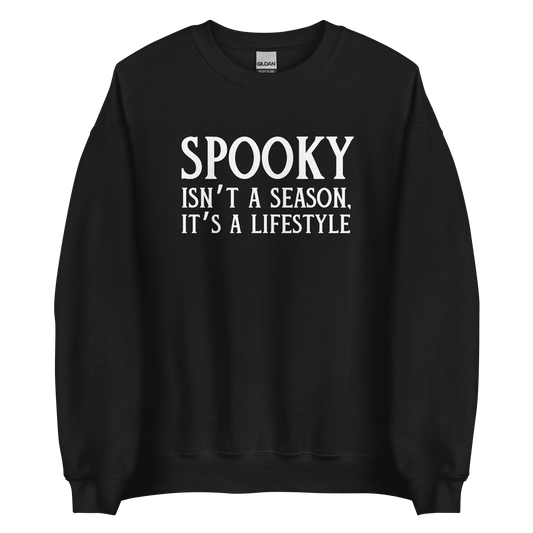 Spooky Isn't A Season It's A Lifestyle Sweatshirt