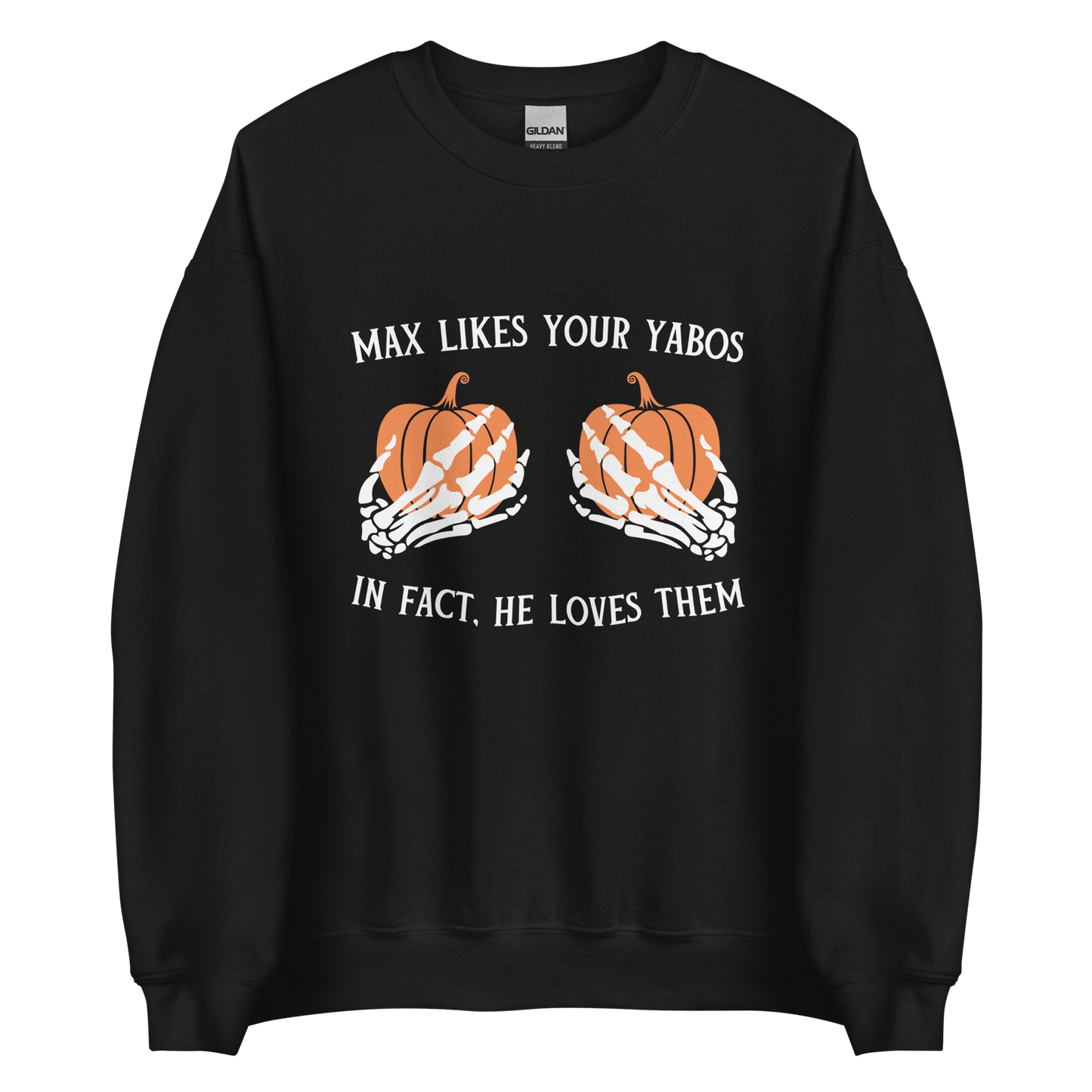 Max Likes Your Yabos Sweatshirt