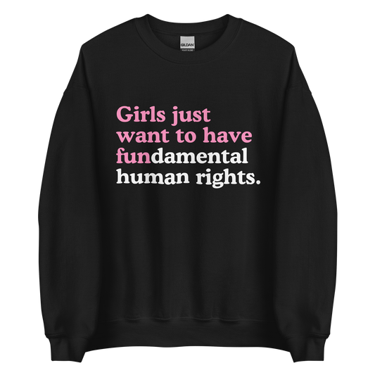 Girls Just Want to Have Fundamental Rights Sweatshirt