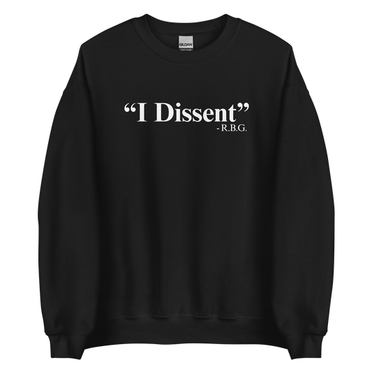 I Dissent Sweatshirt