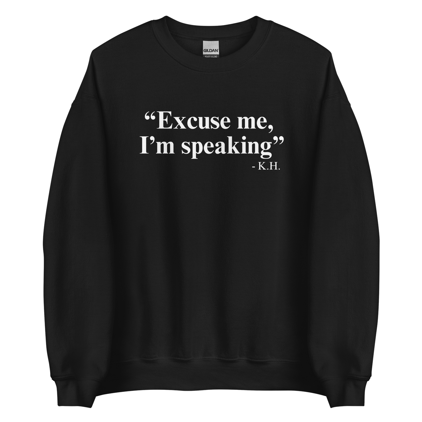 Excuse Me, I'm Speaking Sweatshirt