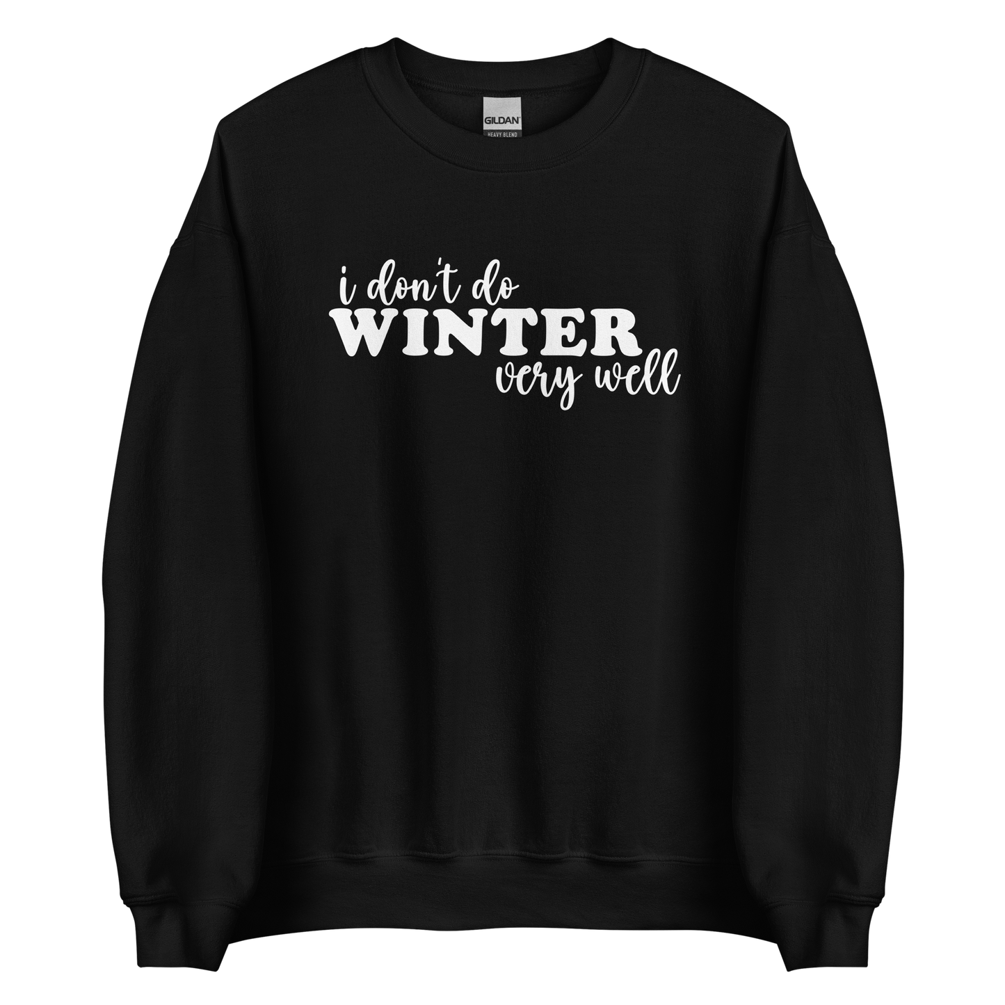 I Don't Do Winter Very Well Sweatshirt