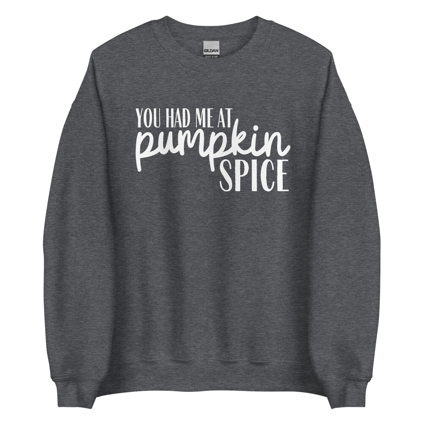 You Had Me at Pumpkin Spice Sweatshirt