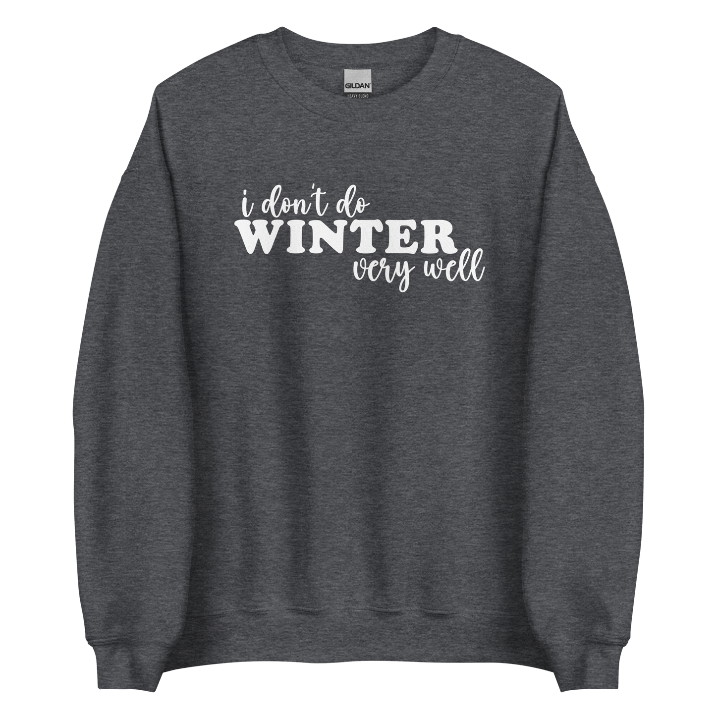 I Don't Do Winter Very Well Sweatshirt