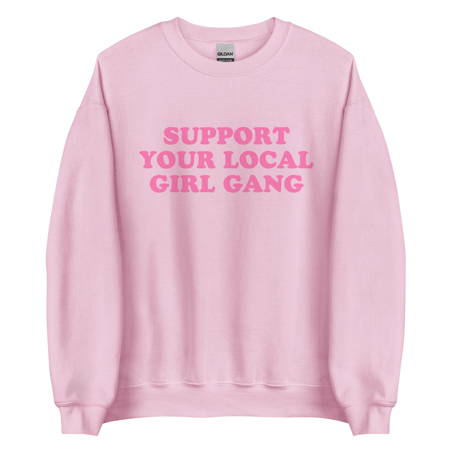 Support Your Local Girl Gang Sweatshirt