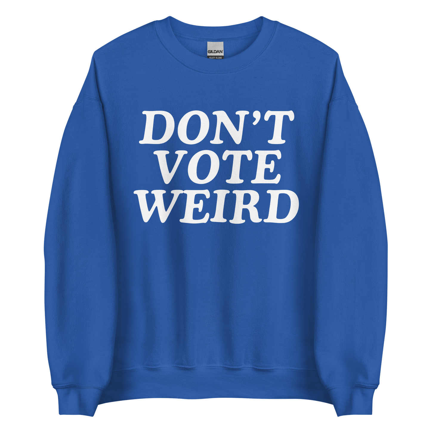 Don't Vote Weird Sweatshirt