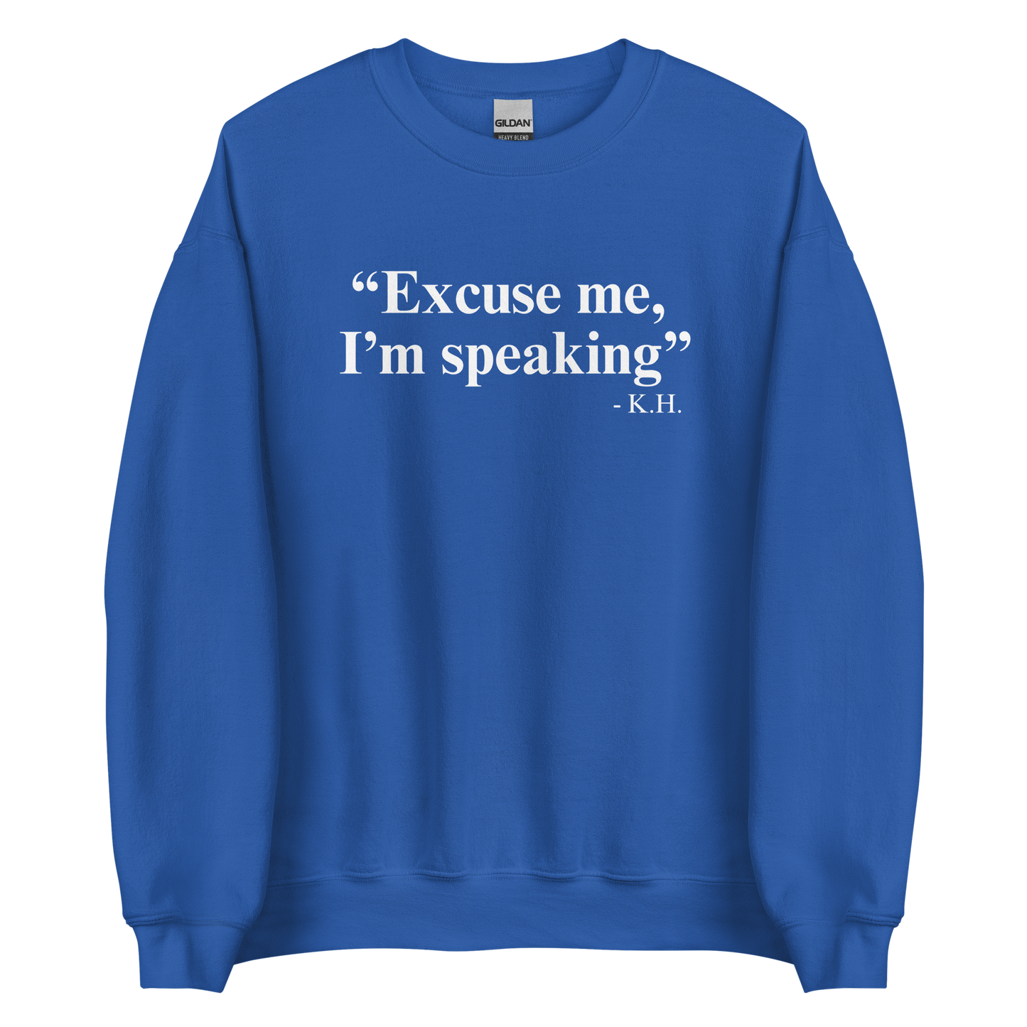 Excuse Me, I'm Speaking Sweatshirt