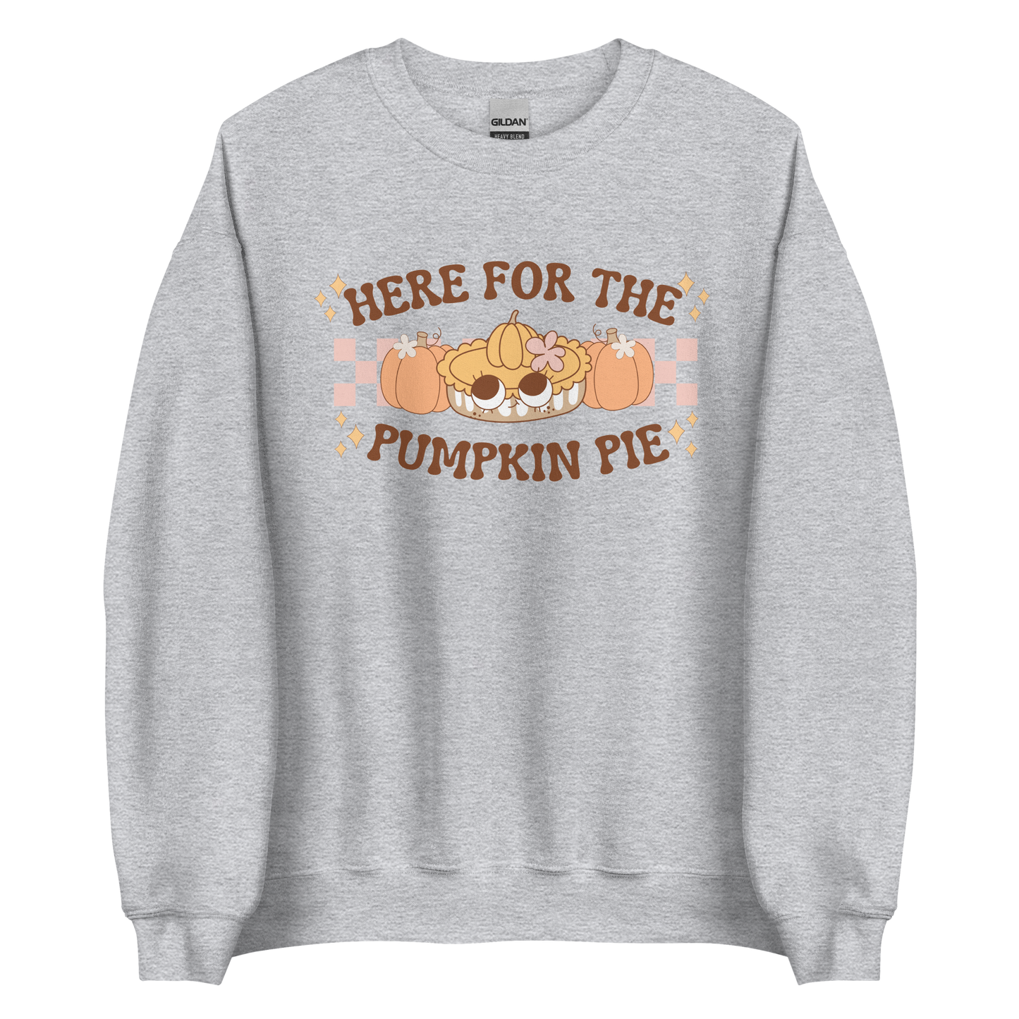 Here For The Pumpkin Pie Sweatshirt