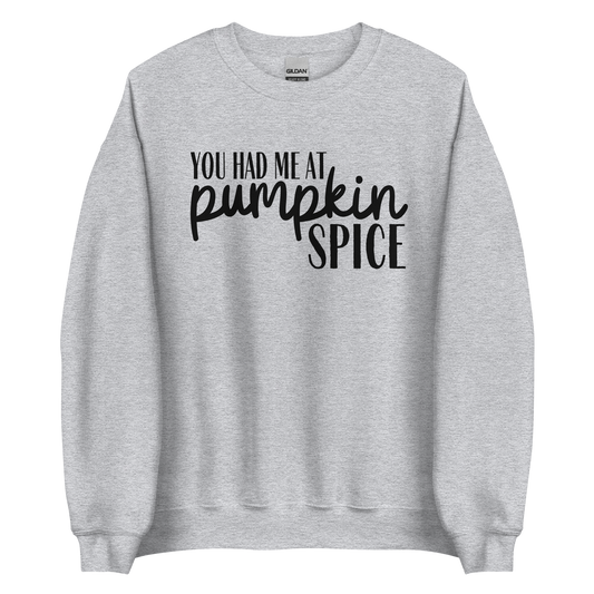 You Had Me at Pumpkin Spice Sweatshirt