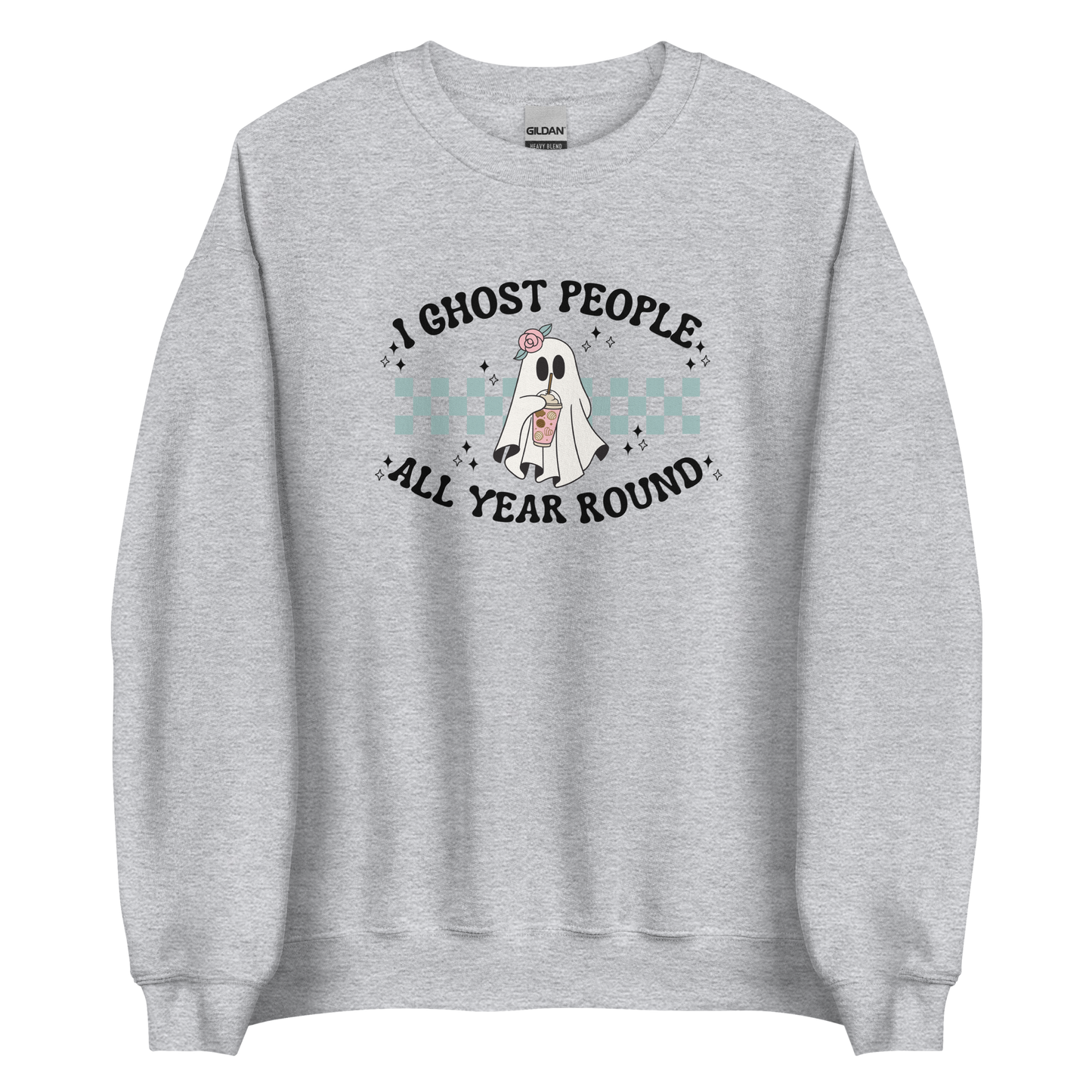 I Ghost People All Year Round Sweatshirt