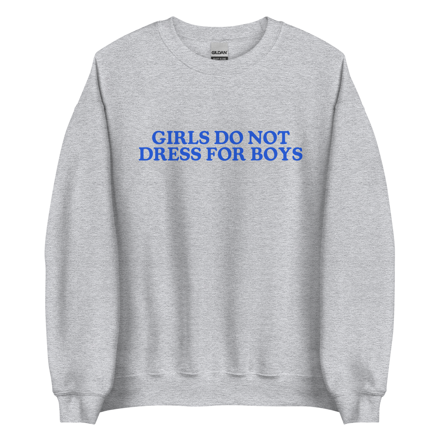 Girls Do Not Dress For Boys Sweatshirt