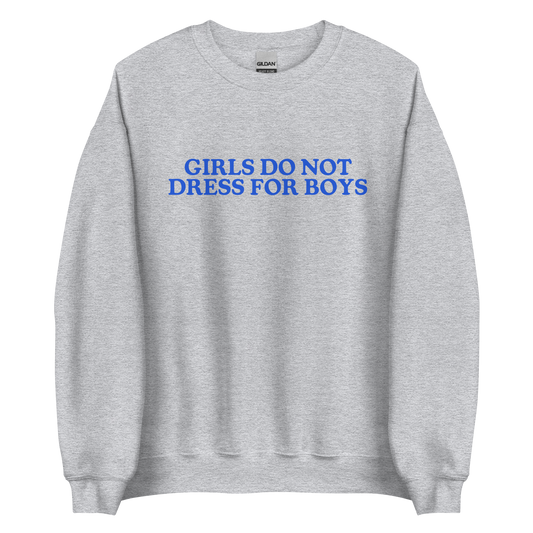 Girls Do Not Dress For Boys Sweatshirt