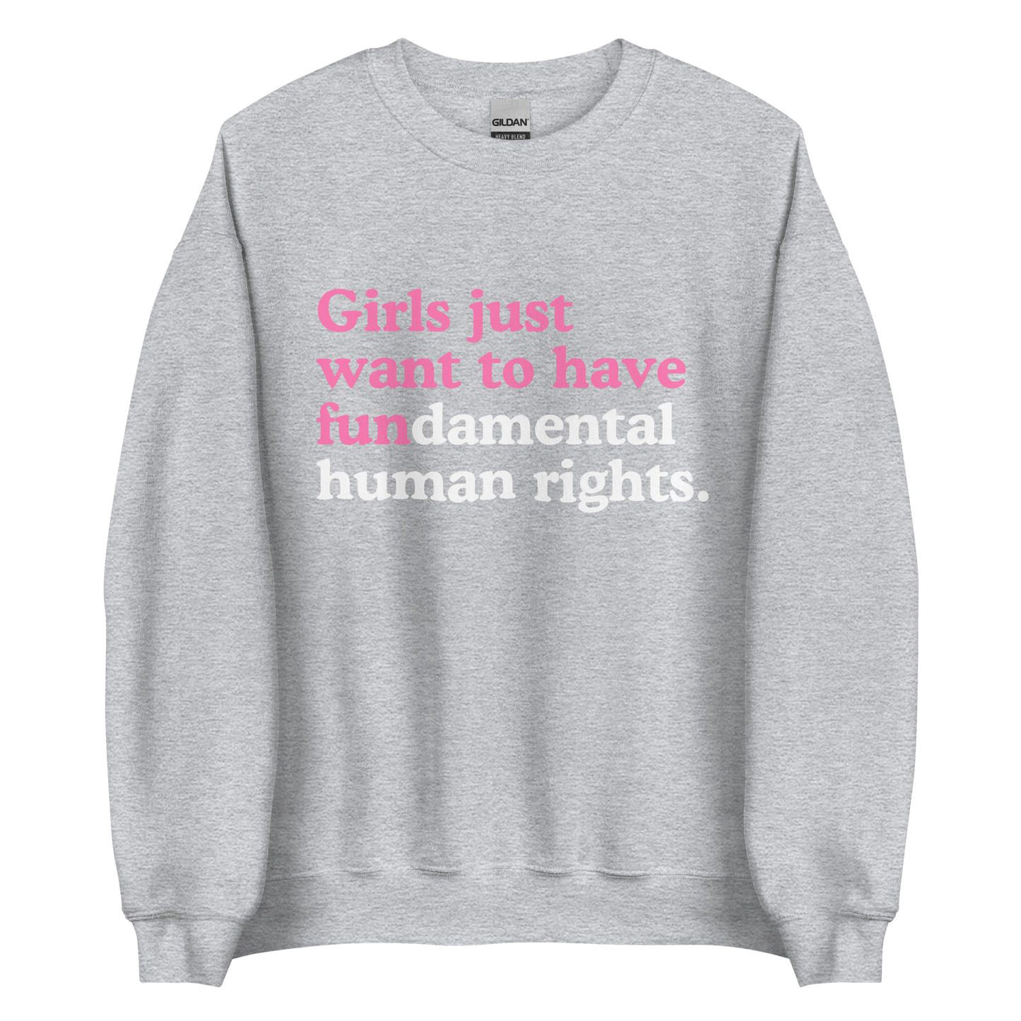 Girls Just Want to Have Fundamental Rights Sweatshirt