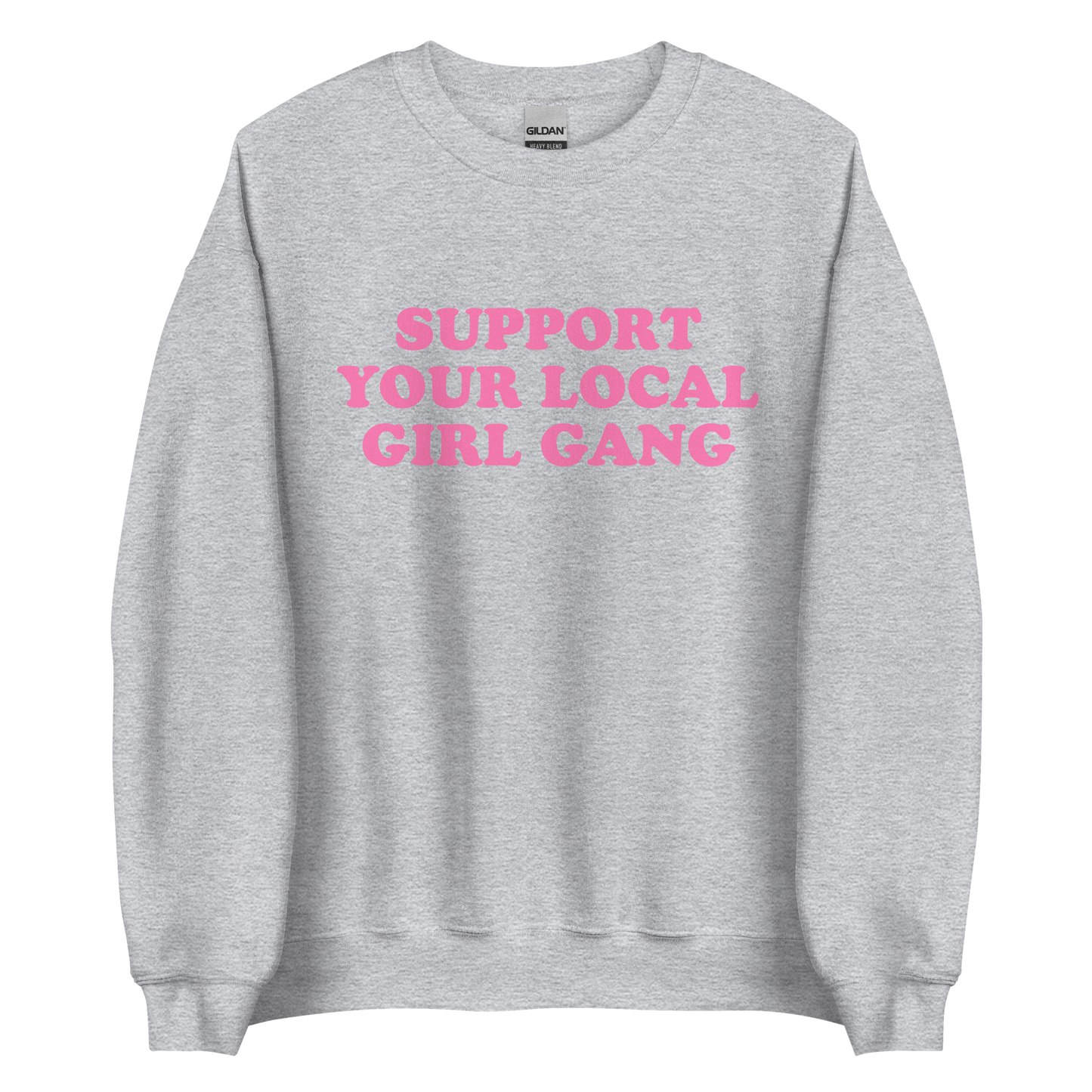 Support Your Local Girl Gang Sweatshirt