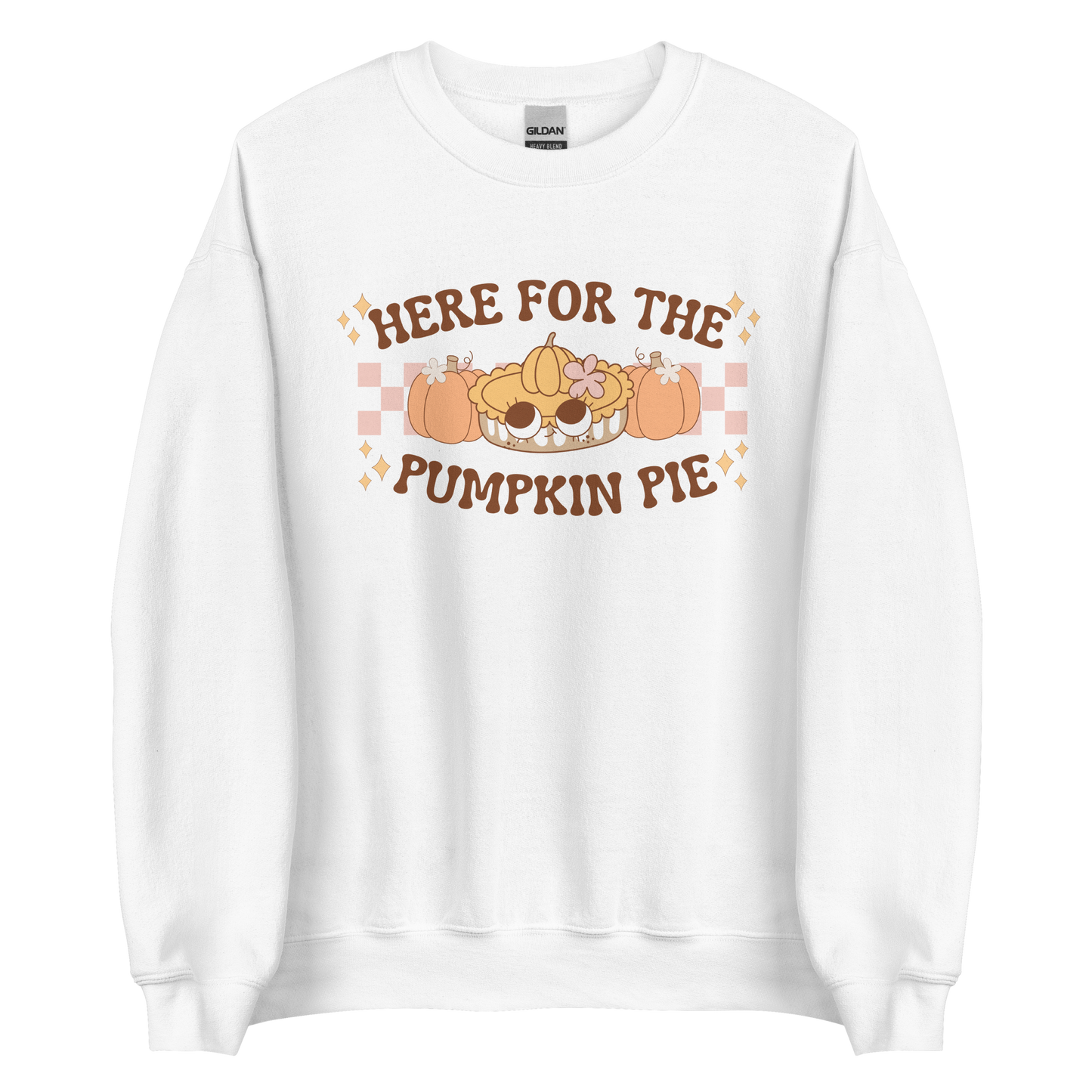 Here For The Pumpkin Pie Sweatshirt