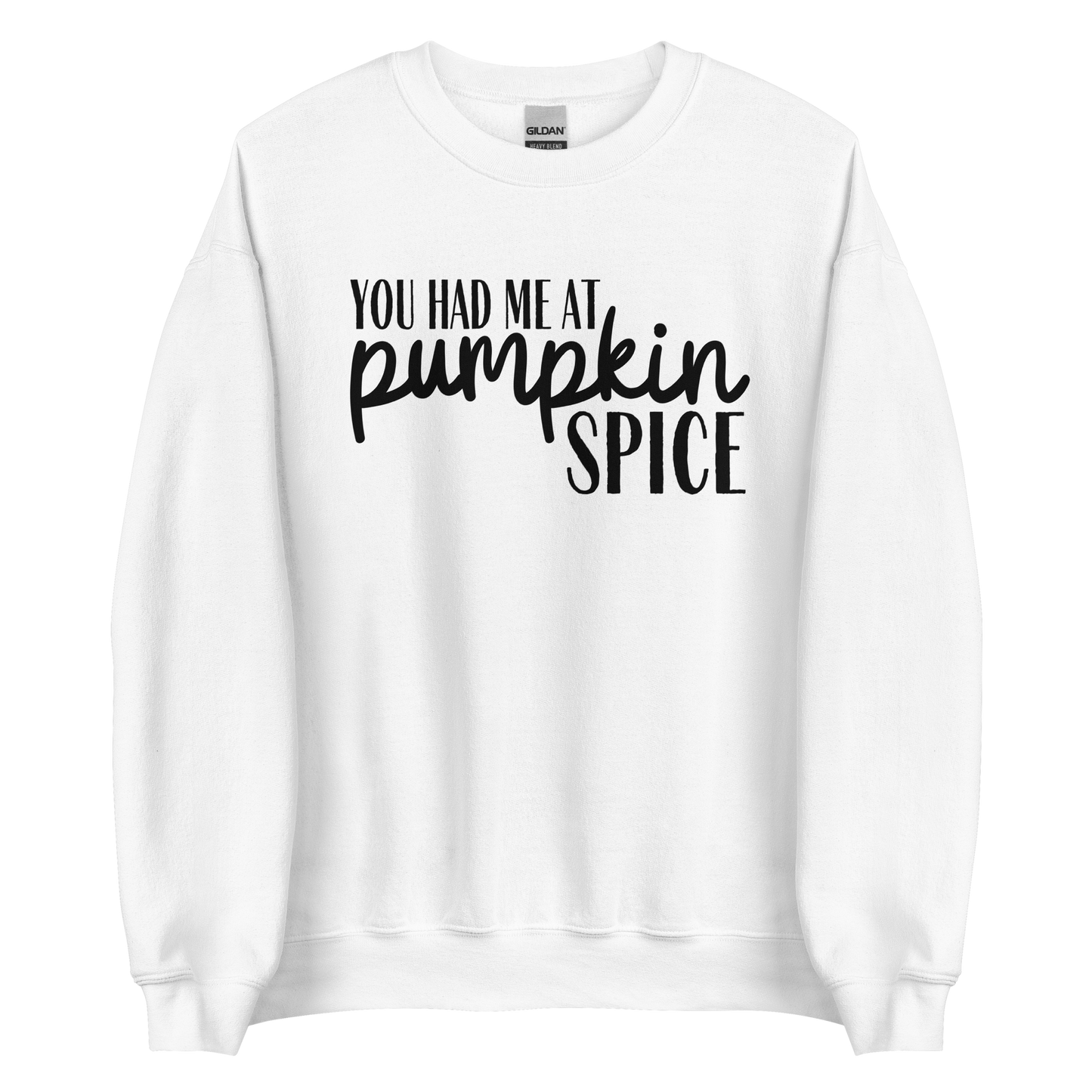 You Had Me at Pumpkin Spice Sweatshirt