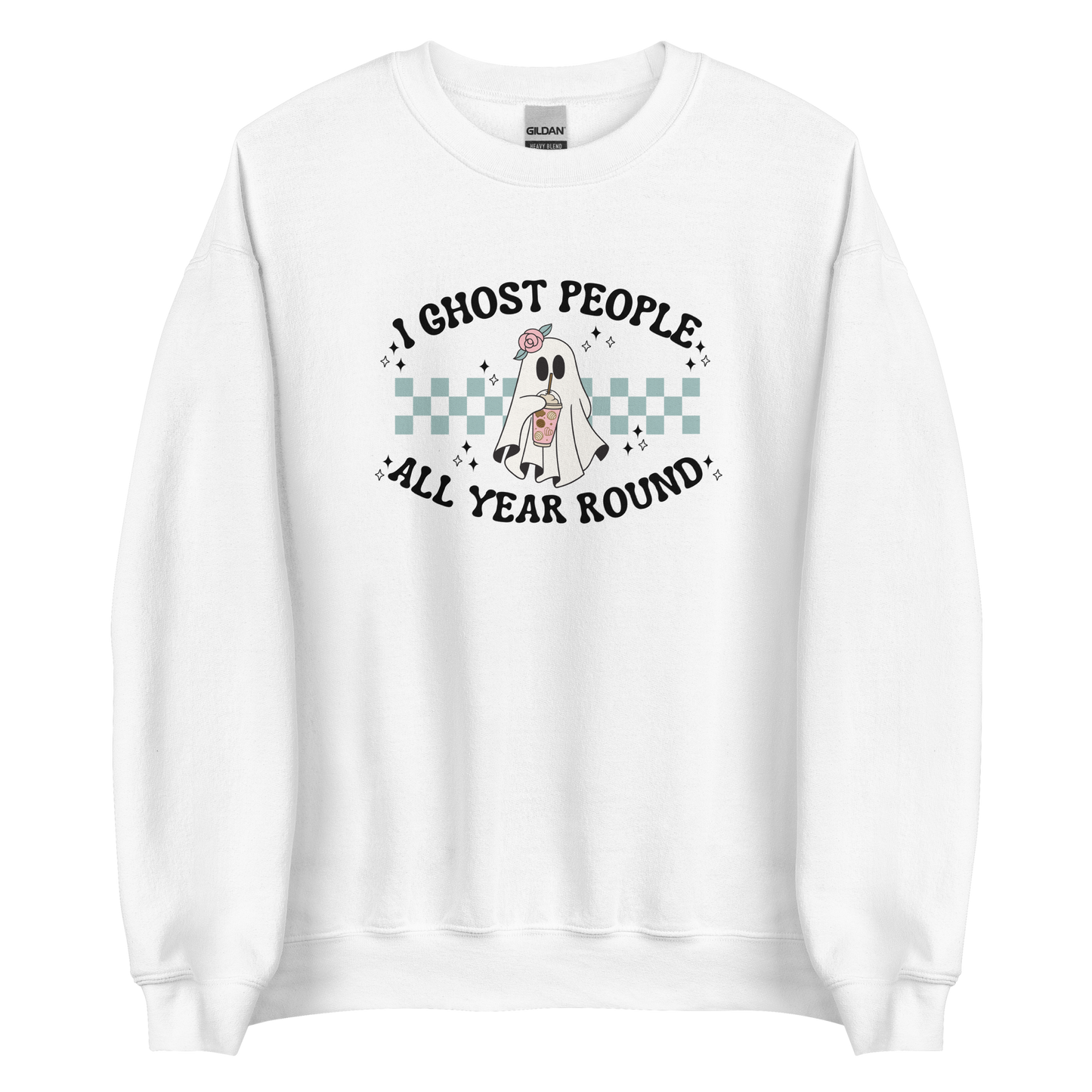 I Ghost People All Year Round Sweatshirt