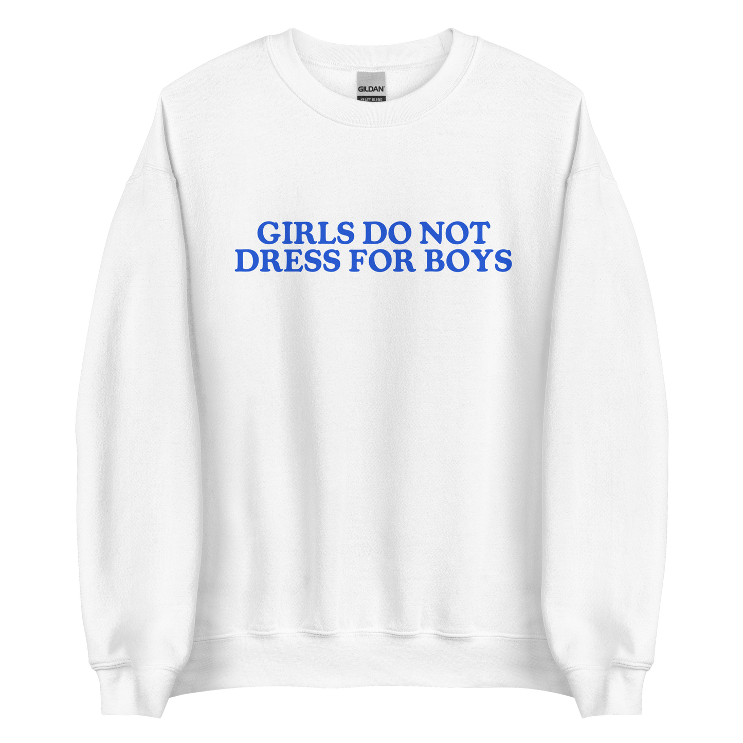 Girls Do Not Dress For Boys Sweatshirt