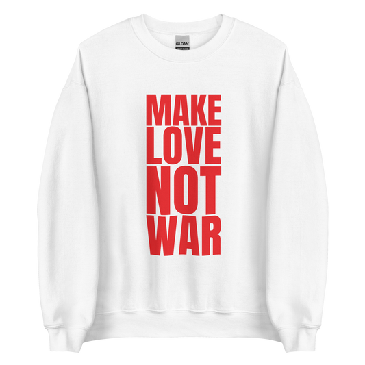 Make Love Not War Sweatshirt