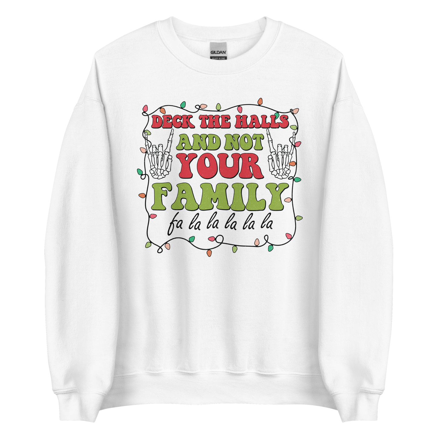 Deck The Halls and Not Your Family Sweatshirt