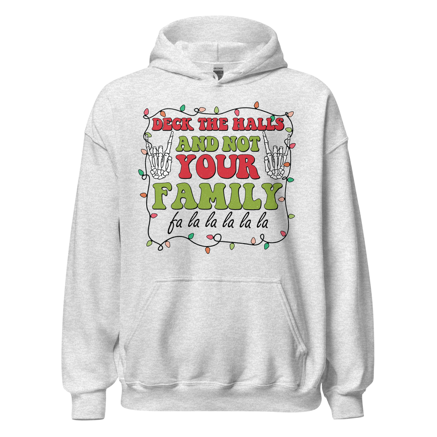 Deck The Halls and Not Your Family Hoodie