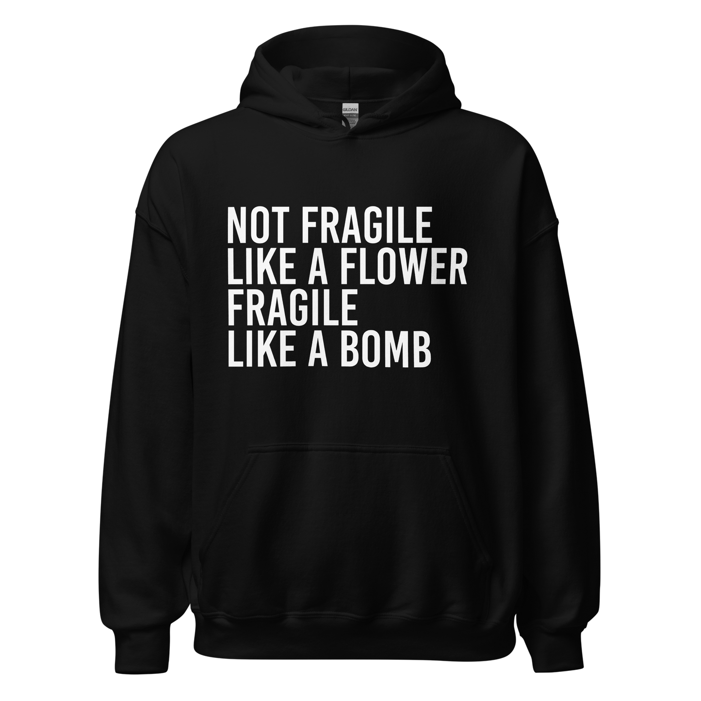 Not Fragile Like A Flower Hoodie