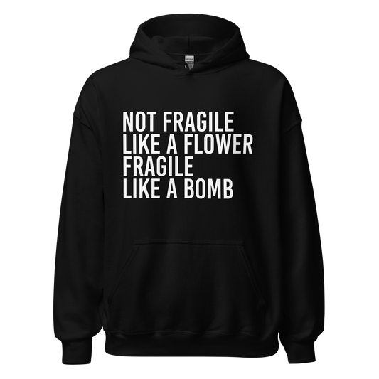 Not Fragile Like A Flower Hoodie