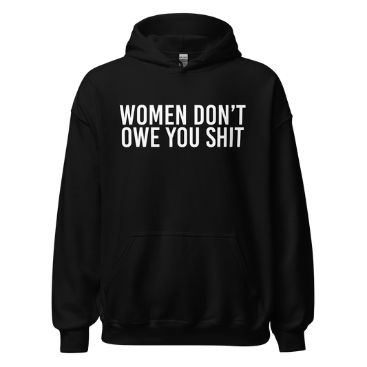 Women Don't Owe You Shit Hoodie