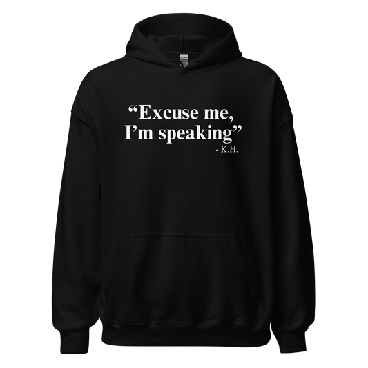 Excuse Me, I'm Speaking Hoodie