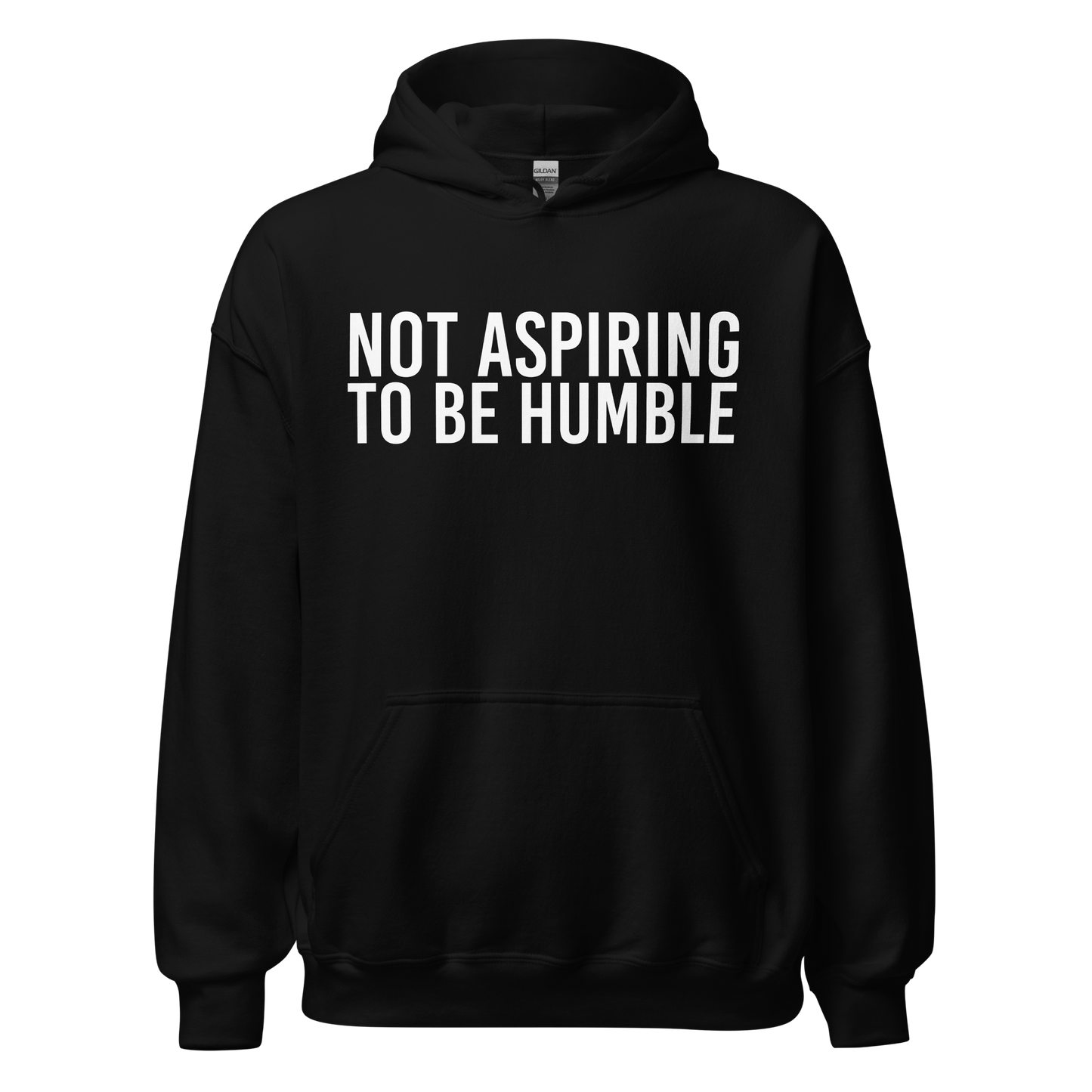 Not Aspiring To Be Humble Hoodie