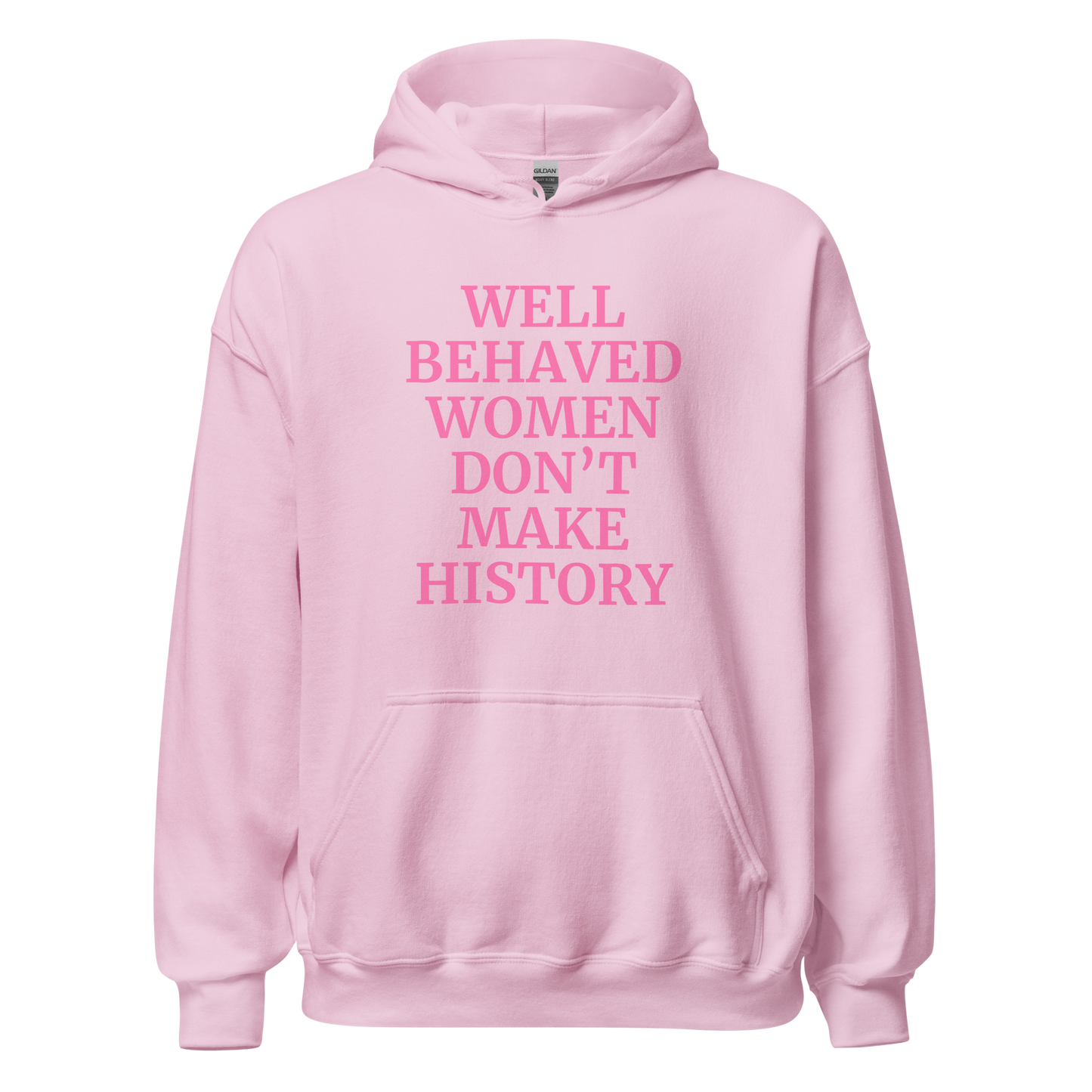 Well Behaved Women Don't Make History Hoodie