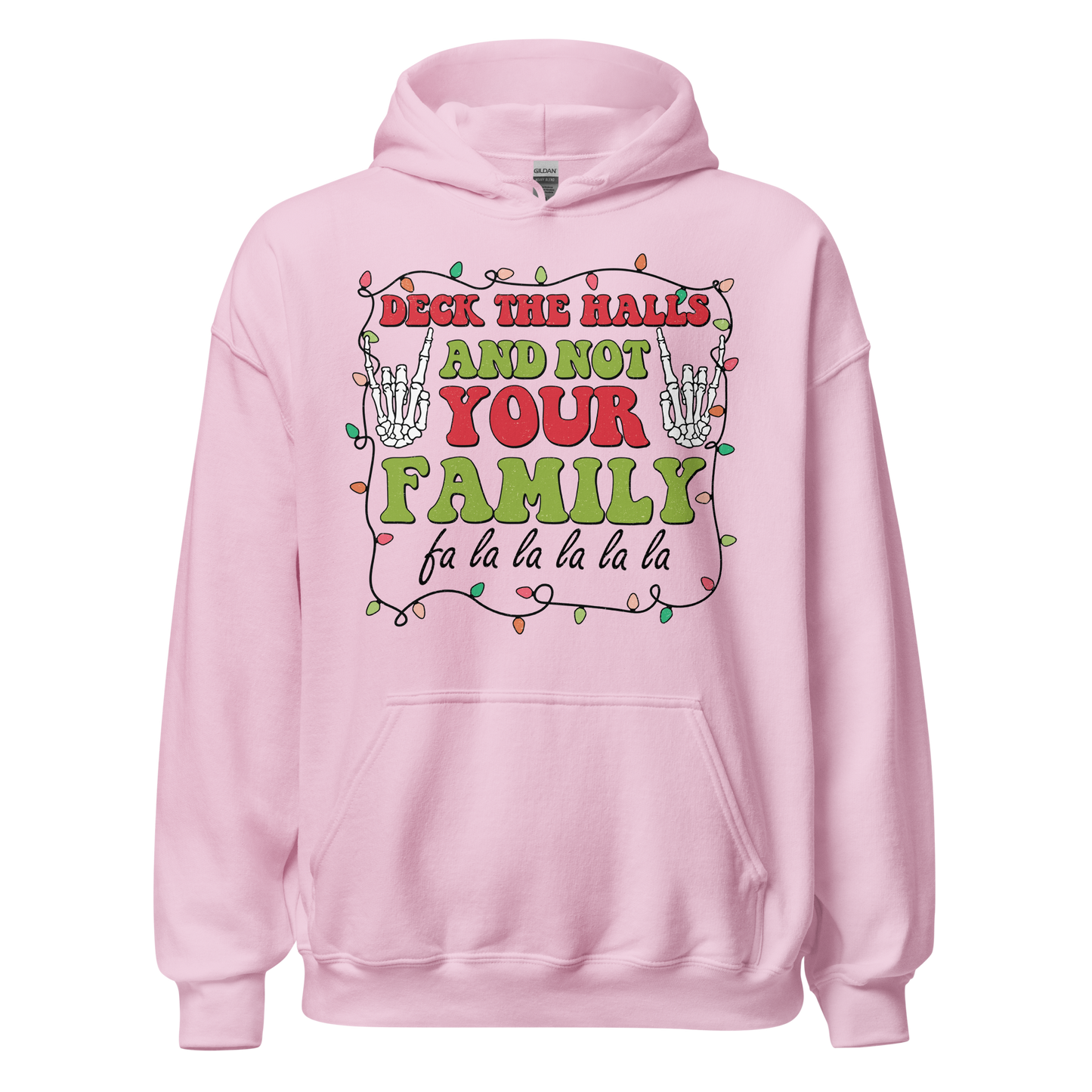 Deck The Halls and Not Your Family Hoodie