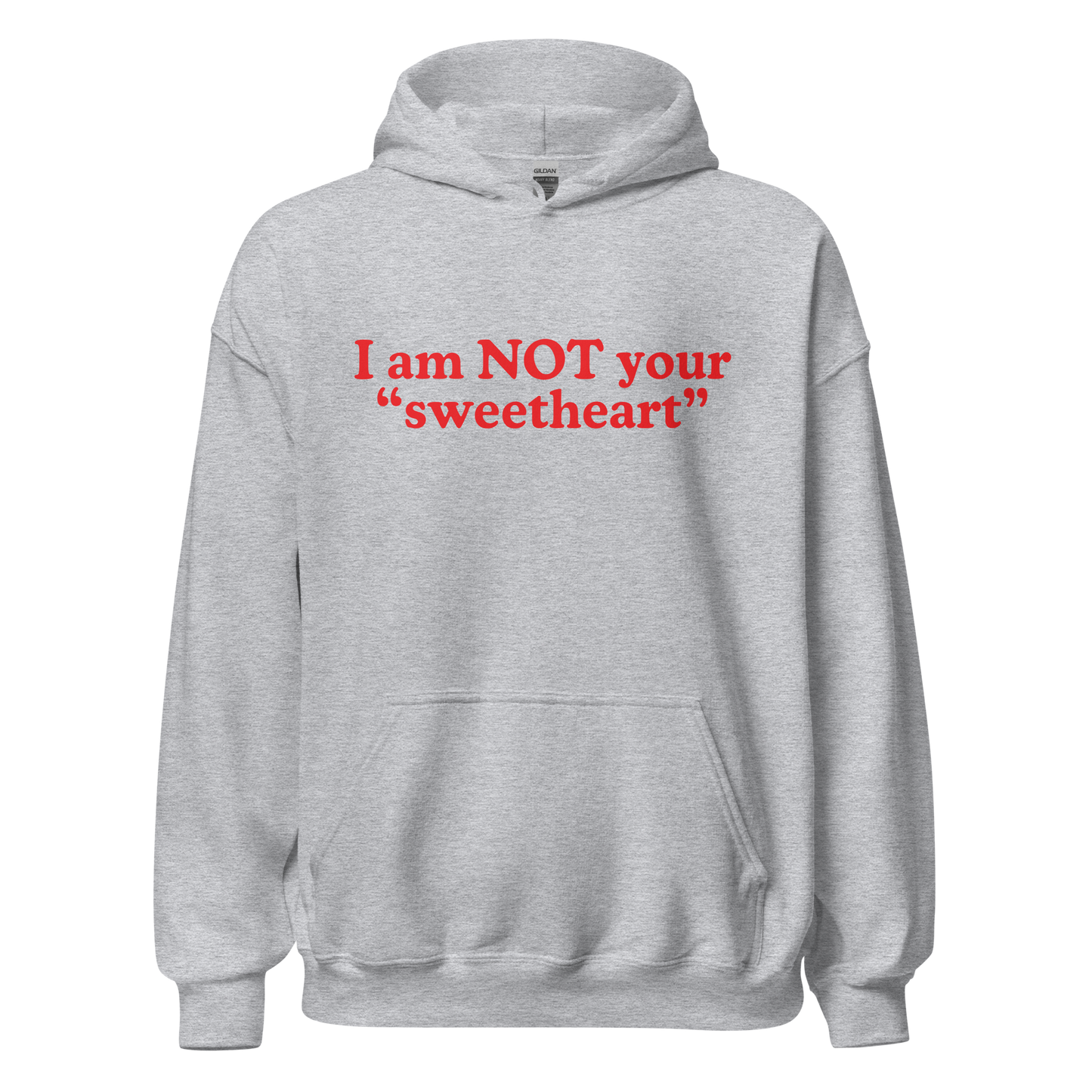 I am Not Your Sweetheart Hoodie