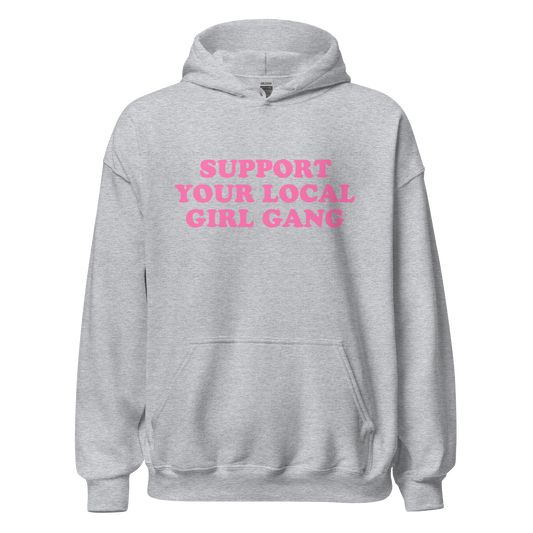 Support Your Local Girl Gang Hoodie