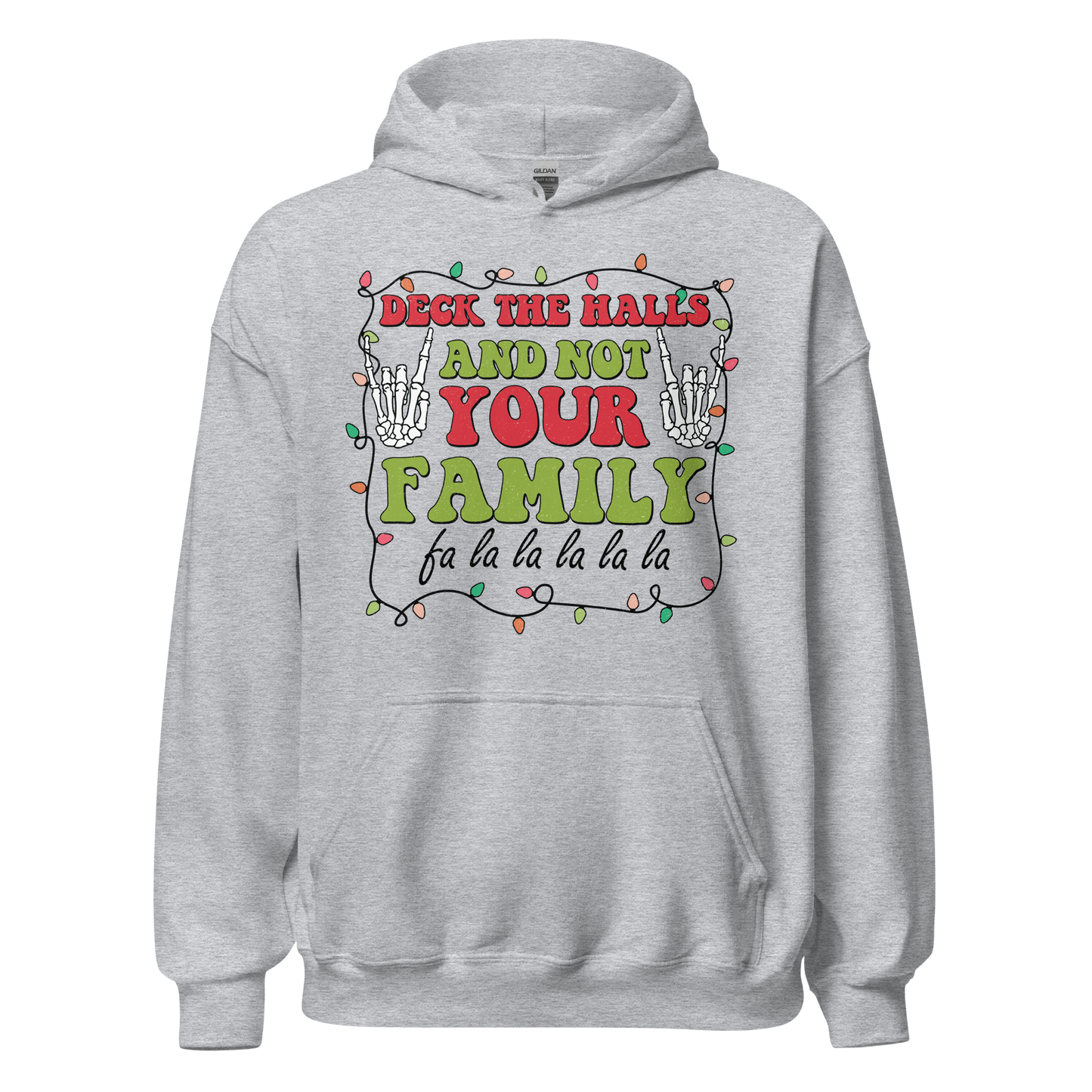 Deck The Halls and Not Your Family Hoodie