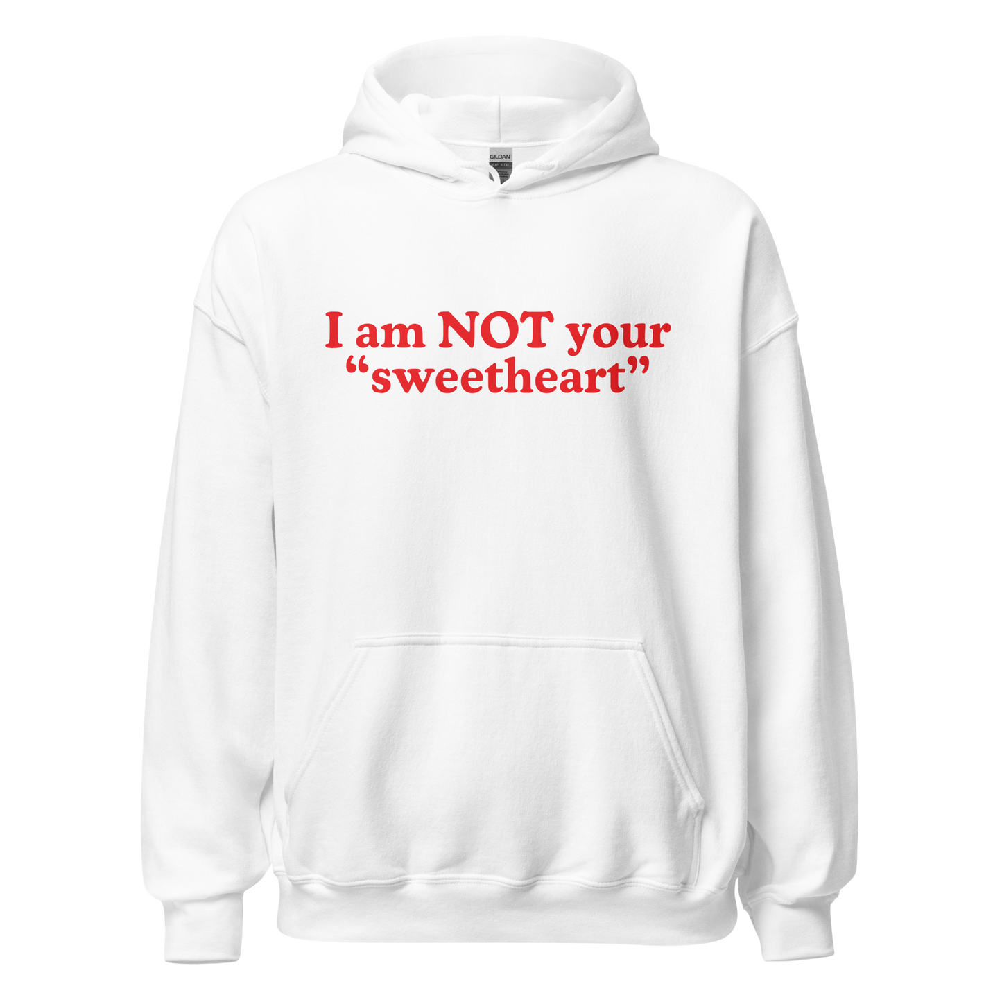 I am Not Your Sweetheart Hoodie