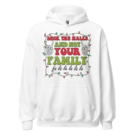 Deck The Halls and Not Your Family Hoodie