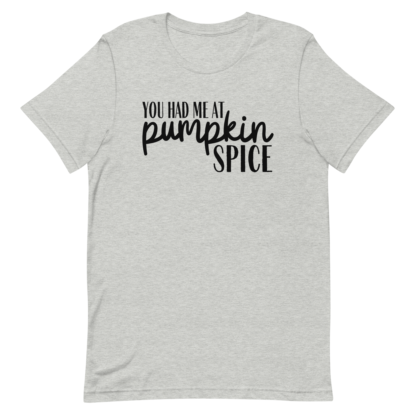 You Had Me at Pumpkin Spice T-Shirt