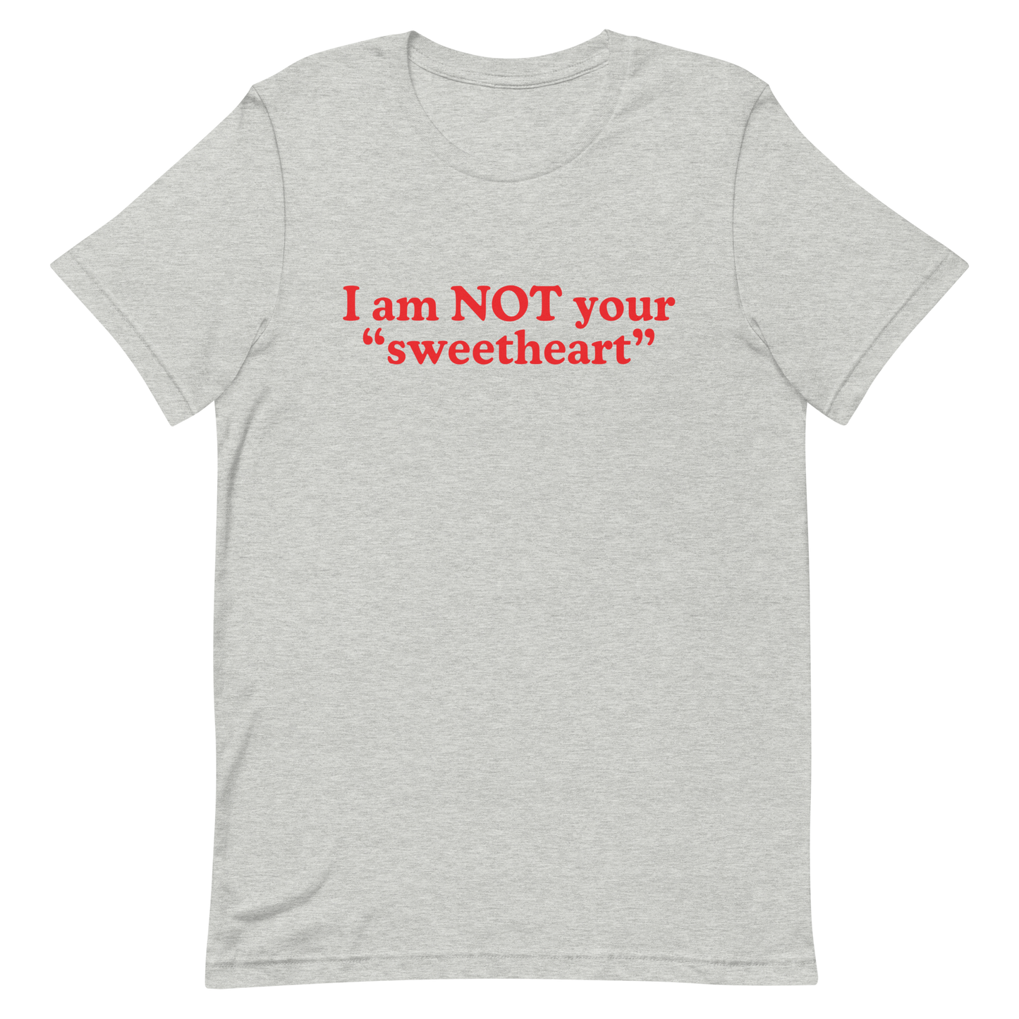 I am Not Your Sweetheart T-Shirt