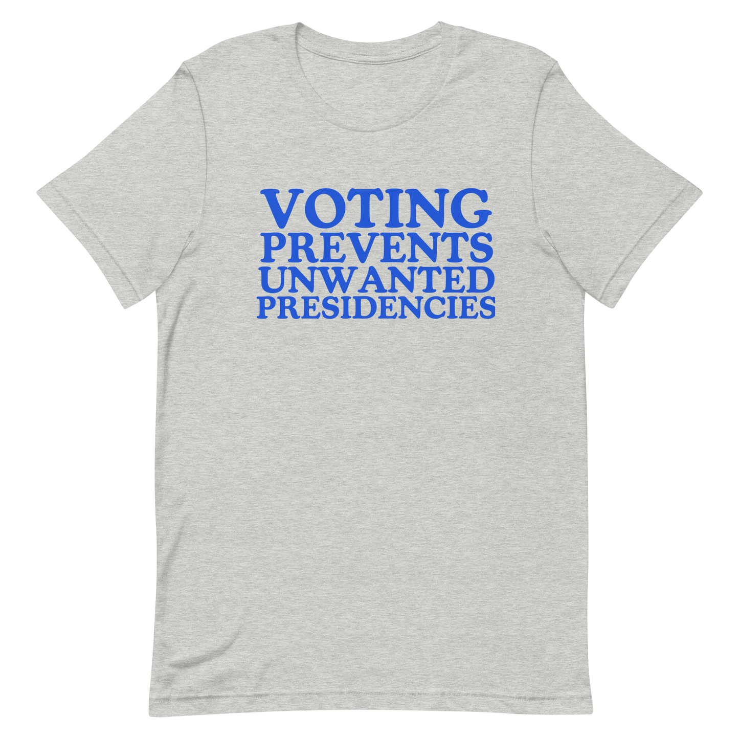 Voting Prevents Unwanted Presidencies T-Shirt