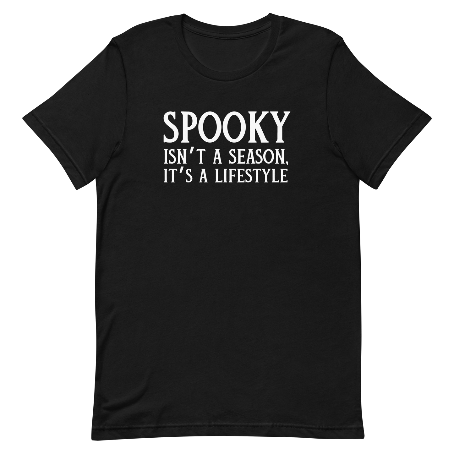 Spooky Isn't A Season It's A Lifestyle T-Shirt