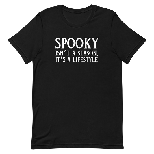 Spooky Isn't A Season It's A Lifestyle T-Shirt